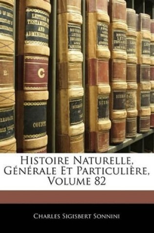 Cover of Histoire Naturelle, Générale Et Particulière, Volume 82