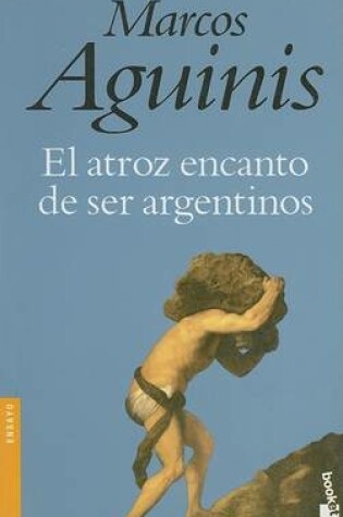 Cover of El Atroz Encanto de Ser Argentinos