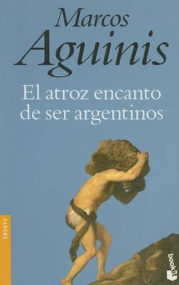 Book cover for El Atroz Encanto de Ser Argentinos