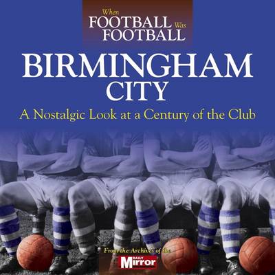 Book cover for When Football Was Football: Birmingham City