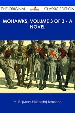 Cover of Mohawks, Volume 3 of 3 - A Novel - The Original Classic Edition