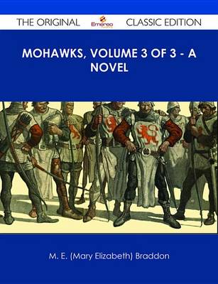 Book cover for Mohawks, Volume 3 of 3 - A Novel - The Original Classic Edition