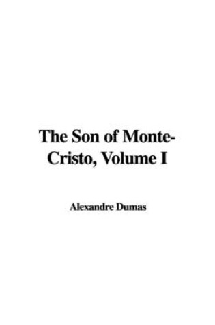Cover of The Son of Monte-Cristo, Volume I