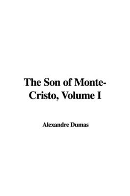 Book cover for The Son of Monte-Cristo, Volume I