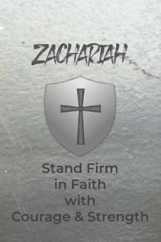Cover of Zachariah Stand Firm in Faith with Courage & Strength
