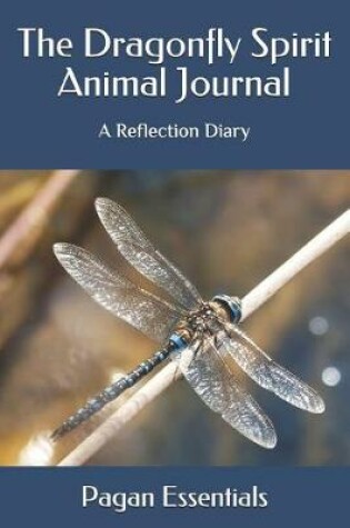 Cover of The Dragonfly Spirit Animal Journal