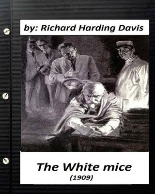 Book cover for The White Mice (1909) by Richard Harding Davis (Classics)