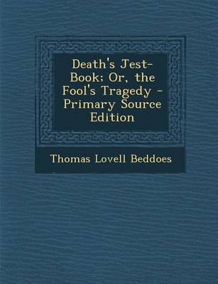 Book cover for Death's Jest-Book; Or, the Fool's Tragedy - Primary Source Edition