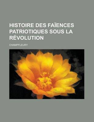 Book cover for Histoire Des Faiences Patriotiques Sous La Revolution