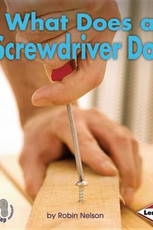 Cover of What Does a Screwdriver Do?