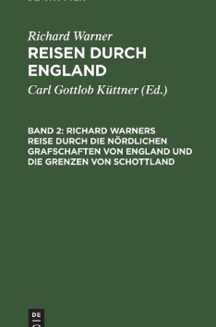 Cover of Richard Warners Reise Durch Die N rdlichen Grafschaften Von England Und Die Grenzen Von Schottland