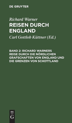 Book cover for Richard Warners Reise Durch Die N rdlichen Grafschaften Von England Und Die Grenzen Von Schottland