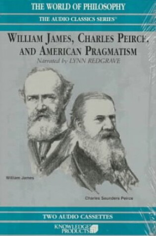 Cover of William James, Charles Pierce and American Pragmatism