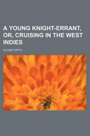 Cover of A Young Knight-Errant, Or, Cruising in the West Indies