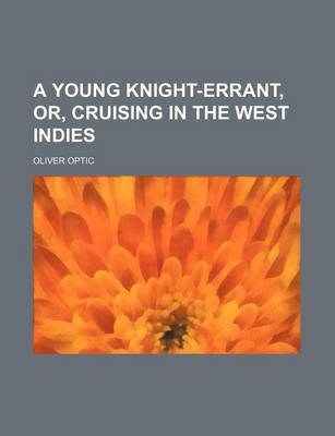Book cover for A Young Knight-Errant, Or, Cruising in the West Indies