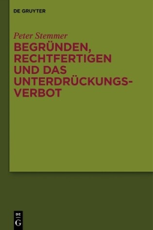 Cover of Begrunden, Rechtfertigen und das Unterdruckungsverbot