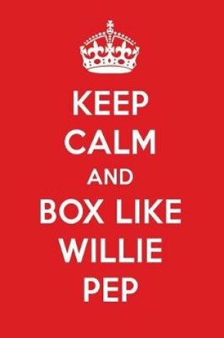 Cover of Keep Calm and Box Like Willie Pep