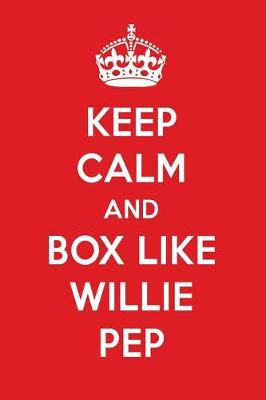 Book cover for Keep Calm and Box Like Willie Pep