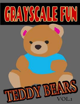 Book cover for Grayscale Fun Teddy Bears Vol.1