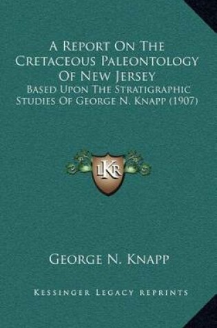 Cover of A Report on the Cretaceous Paleontology of New Jersey