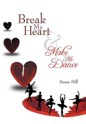 Book cover for Break My Heart and Make Me Dance