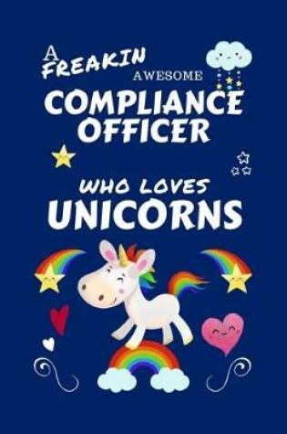 Cover of A Freakin Awesome Compliance Officer Who Loves Unicorns