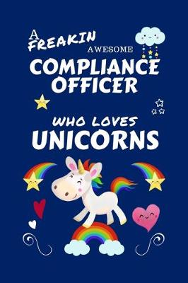 Book cover for A Freakin Awesome Compliance Officer Who Loves Unicorns