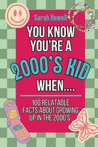 Cover of You Know You're A 2000's Kid When... 100 Relatable Facts About Growing Up in the 2000's