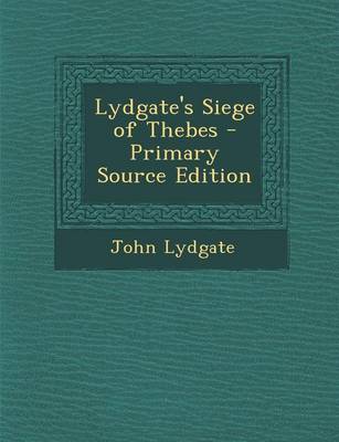 Book cover for Lydgate's Siege of Thebes - Primary Source Edition