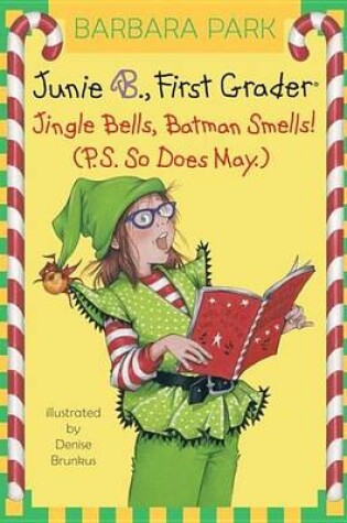 Cover of Junie B. Jones #25: Jingle Bells, Batman Smells! (P.S. So Does May.)