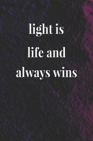 Cover of Light Is Life And Always Wins