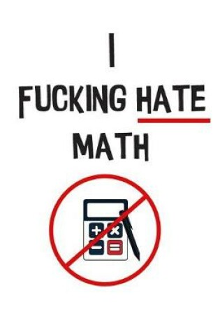 Cover of The I Fucking Hate Math Notebook