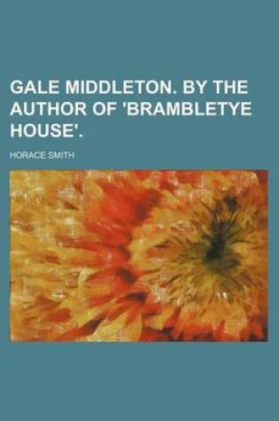 Cover of Gale Middleton. by the Author of 'Brambletye House'.