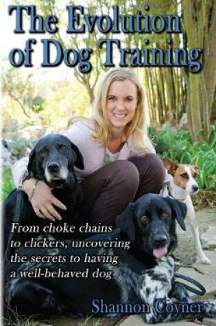 Cover of Shannon Riley-Coyner the Evolution of Dog Training