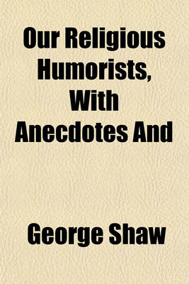 Book cover for Our Religious Humorists, with Anecdotes and Illustrations