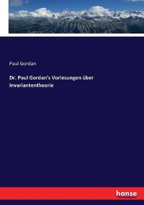 Book cover for Dr. Paul Gordan's Vorlesungen uber Invariantentheorie