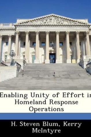 Cover of Enabling Unity of Effort in Homeland Response Operations