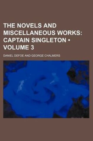 Cover of The Novels and Miscellaneous Works (Volume 3); Captain Singleton