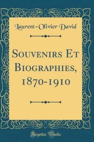Cover of Souvenirs Et Biographies, 1870-1910 (Classic Reprint)