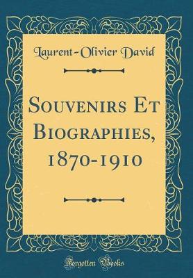 Book cover for Souvenirs Et Biographies, 1870-1910 (Classic Reprint)