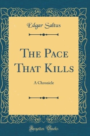 Cover of The Pace That Kills: A Chronicle (Classic Reprint)