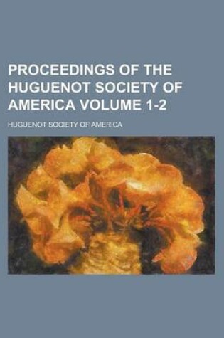 Cover of Proceedings of the Huguenot Society of America Volume 1-2