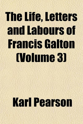 Book cover for The Life, Letters and Labours of Francis Galton (Volume 3)