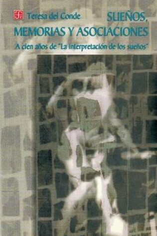 Cover of Suenos, Memorias y Asociaciones a Cien Anos de "La Interpretacion de Los Suenos"