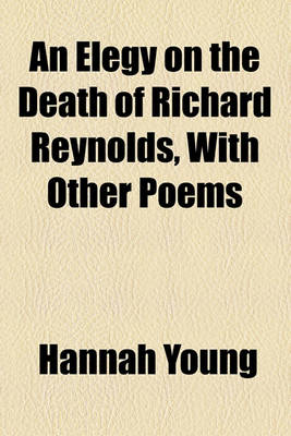 Book cover for An Elegy on the Death of Richard Reynolds, with Other Poems