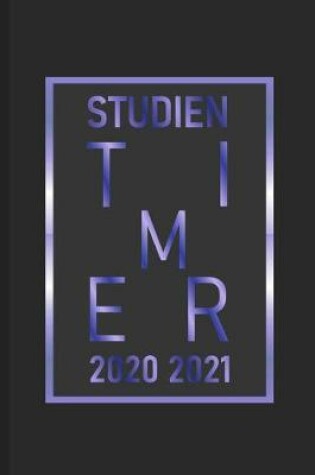 Cover of Studienplaner 2020 2021 Studienorganizer Studienkalender Studien Timer Planer 2020/2021 Studenten Organizer 21 Wochenplaner 1 Woche 1 Seite Zweitausendzwanzig Taschenkalender Kalender Wochenansicht