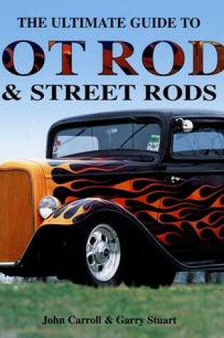 Cover of The Ultimate Guide to Hot Rods & Street Rods