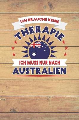 Book cover for Ich Brauche Keine Therapie Ich Muss Nur Nach Australien