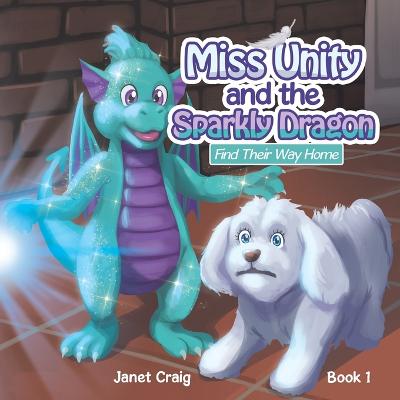 Book cover for Miss Unity and the Sparkly Dragon Find Their Way Home