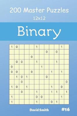 Cover of Binary Puzzles - 200 Master Puzzles 12x12 Vol.16